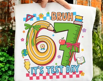 Bruh It's Test Day PNG, 67 Test Day Png, Testing Day Png, State Testing Png, Teacher Back to School Png, Funny Student Sublimation Design