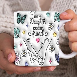 Custom First Daughter Forever Friend 3D Inflated Effect Mug Png, Mama Floral 11oz Mug, Mother&#39;s Day Gift,Mother&#39;s Day Floral 11oz Mug Design