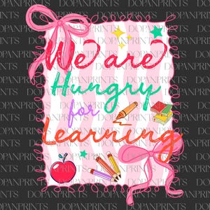 We Are Hungry For Learning Png, Back To School Png, 1st Day Of School Png, Funny Teacher Shirt, Teacher Appreciation Gift, Classroom PNG