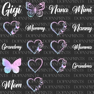 May include: A digital design featuring various names with butterfly and heart motifs. The names include Gigi, Nana Mimi, Mommy, Nanny, Grandmy, Momma, Grandma, and Mom. The design is in shades of pink, purple, and blue on a black background.