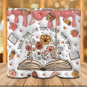 3D Gonflé Apprenez-leur à les aimer Regardez-les grandir Tumbler, Fleurs sauvages de l’enseignant, Vie de l’enseignant, Appréciation de l’enseignant, Enseignant 20oz Tumbler Wrap