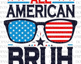 All American Bruh Svg Png, 4th Of July Svg, American Flag Svg, Fourth Of July Svg, Patriotic Svg, Independence Day, America Kid Shirt Design