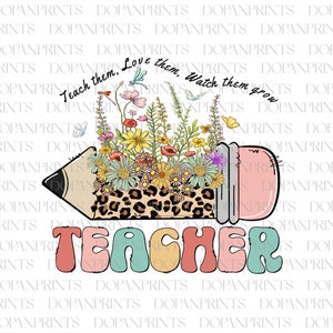 Apprenez-leur à les aimer, regardez-les grandir Png, Leopard Pencil Teacher Png, Vie de l’enseignant, Appréciation de l’enseignant, Fleur de l’enseignant, Cadeaux pour les enseignants