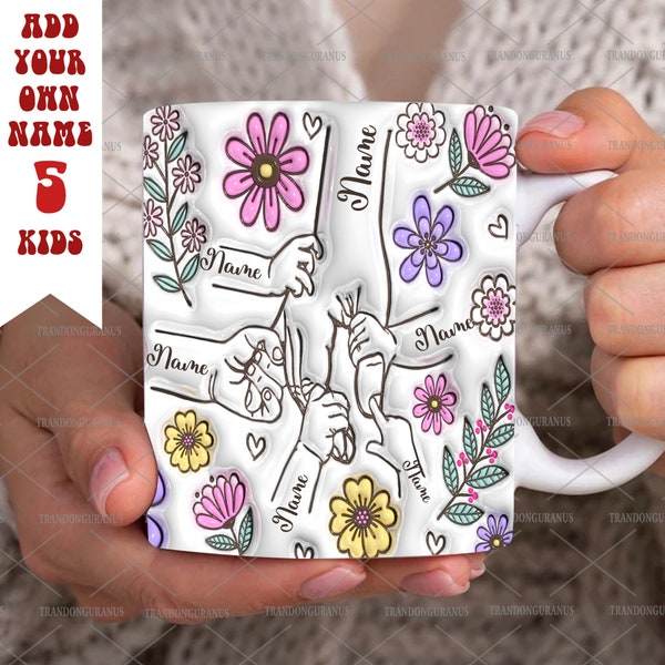 Personalized Holding Mom‘s Hand 3D Inflated Effect Mug Design, Holding Mama's Hand Coffee Mug, Floral Mother's Day And 5 Children Hands Png