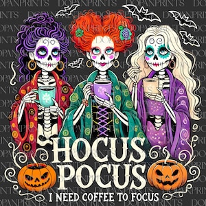 I Need Coffee To Focus Png, Skeleton Halloween Png, Witches Sisters, Spooky Season Png, Trick Or Treat, Halloween Witch Png,Fall Pumpkin Png