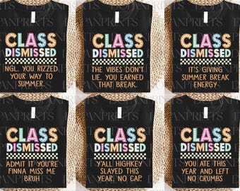 May include: Six black t-shirts with a colorful graphic that says "Class Dismissed" and a humorous phrase. The phrases are: "NGL. You rizzed your way to summer", "The vibes don't lie. You earned that break", "It's giving summer break energy", "Admit it you're finna miss me bruh", "Y'all highkey slayed this year, no cap", "You ate this year and left no crumbs".