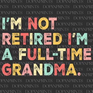 Jag är inte pensionerad, jag är en heltidsmormor Svg, favoritmormor Svg, bästa mormor Svg, rolig pensionströja för mormor Svg, present till mormor