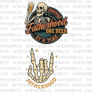 May include: Two graphic designs featuring a skeleton. One shows a skeleton holding a beer with the text "Fatherhood, One Beer at a Time." The other design depicts a skeleton hand with the word "Fatherhood."