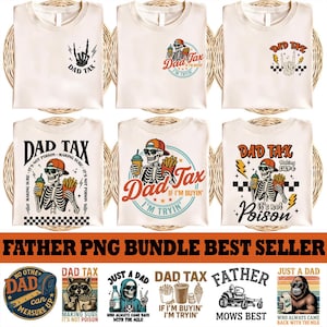 May include: A collection of cream-colored t-shirts with various graphic designs. The designs include skeleton figures with food and drink, the words "Dad Tax," and other phrases. The text "Father PNG Bundle Best Seller" is also present.