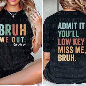 Bruh We Out Teacher SVG, Admit It You&#39;ll Lowkey Miss Me Svg, Funny Teacher Svg, Bruh Svg, Teacher Appreciation Gift, Last Day of School SVG