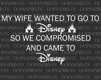 My Wife Wanted To Go To Svg, So We Compromised And Came To Svg, Happy Father's Day Svg, Funny Husband Svg, Gift For Men, Funny Sarcastic Svg