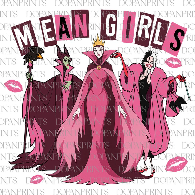 May include: Illustration featuring three cartoon villains from Disney films, with the text "MEAN GIRLS" above them. The characters are Maleficent, the Evil Queen, and Cruella de Vil, all in pink and black outfits. Pink lips are scattered around the image.