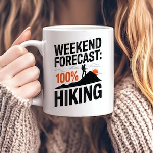Weekend Forecast Hiking Mug, 100% Hiking Coffee Cup 11oz, Hiker Gift, Outdoorsy Mug, Adventure Lover Gift, Camping Coffee Cup, Hiker Cup