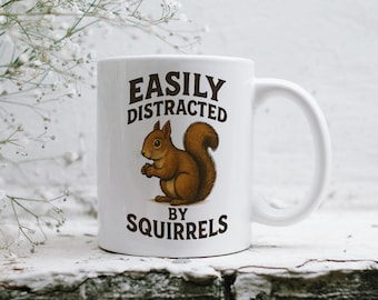 Easily Distracted by Squirrels Mug, Funny Animal Gift, Squirrel Lover Gift, Woodland Wildlife Fans Forest Animal Coffee Cup 11oz 15oz