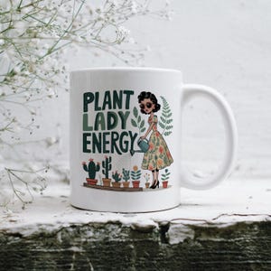 Plant Lady Mug, Plant Lady Energy Gift, Houseplant Lover Coffee Cup, Funny Gardening Mug for Her, Plant Mom Mug, 11oz Ceramic Gardener Mug