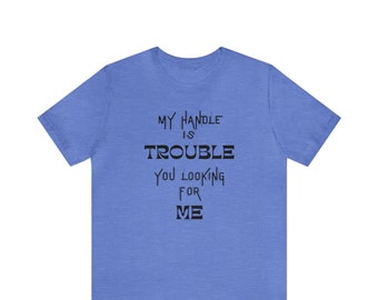 Trouble  Gender-Neutralshort sleeve cotton t-shirt