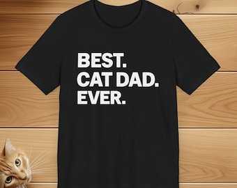 Best Cat Dad Ever Unisex Tee, Cat Lover Gift, Graphic Tee, Funny Cat Shirt, Gift for Him, Father's Day Shirt