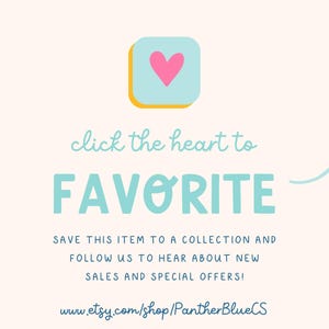 May include: A light beige graphic with the text "click the heart to FAVORITE". A pink heart is inside a blue square with a yellow border. The text encourages saving items and following for sales.