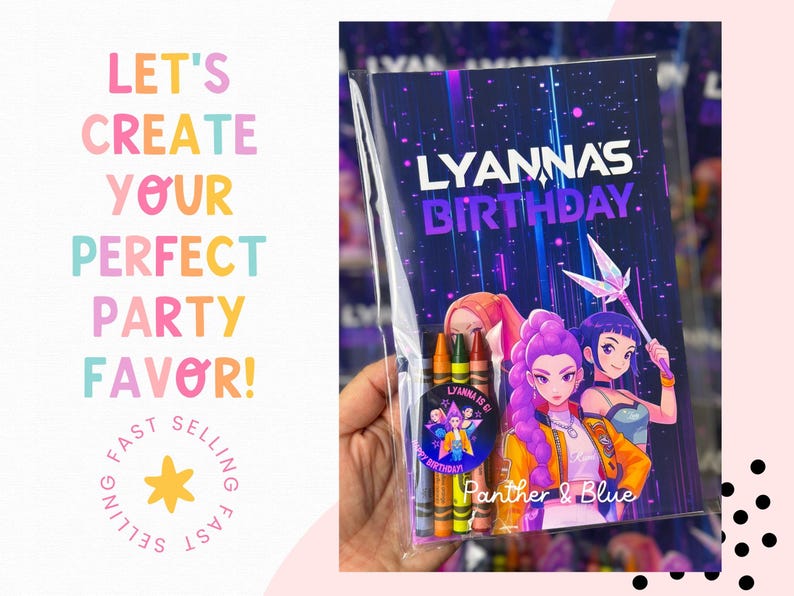 May include: A party favor bag with the text "LYANNA'S BIRTHDAY" and cartoon illustrations. The bag contains crayons and a sticker that says "LYANNA IS 6". The text "LET'S CREATE YOUR PERFECT PARTY FAVOR!" is also visible.