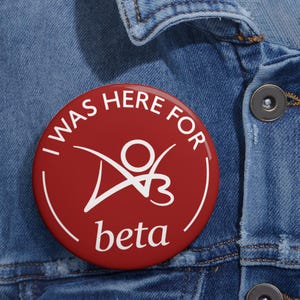 I Was Here for Beta Pin button image 4