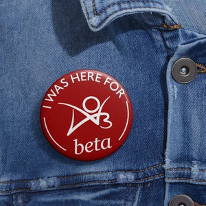 I Was Here for Beta Pin button image 3