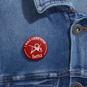 I Was Here for Beta Pin button image 2