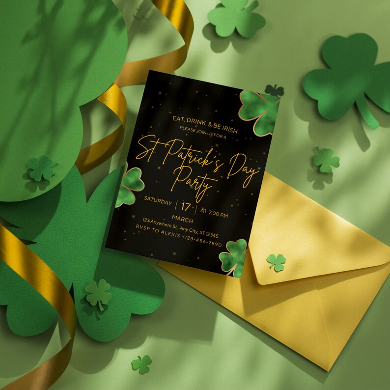 May include: A St. Patrick's Day party invitation with gold lettering and shamrock accents on a black background. The invitation includes the text "Eat, Drink & Be Irish" and event details. The invitation is accompanied by a gold envelope and green shamrock cutouts.