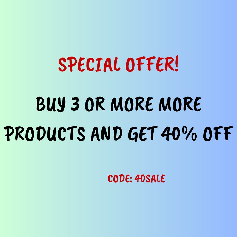 May include: A blue and green gradient background with white text that reads "SPECIAL OFFER! BUY 3 OR MORE MORE PRODUCTS AND GET 40% OFF CODE: 40SALE".