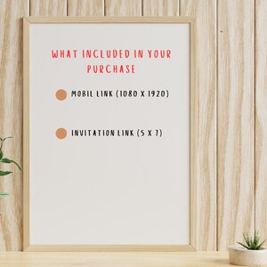 May include: A framed print with the text "WHAT INCLUDED IN YOUR PURCHASE" in red. Below, it lists "MOBIL LINK (1080 X 1920)" and "INVITATION LINK (5 X 7)". The frame is light brown, set against a wooden background.