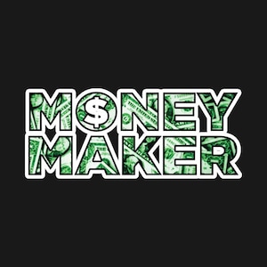 May include: A white graphic design with the text "MONEY MAKER" in black outlined letters. The letters are filled with a pattern of green US dollar bills.