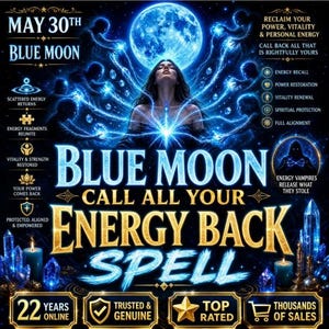 May include: A digital graphic with a blue and gold theme, featuring a woman under a blue moon. Text includes "Blue Moon," "Energy Back Spell," and phrases about energy, vitality, and spiritual protection. The image also includes the text "May 30th."