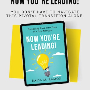 May include: A digital tablet displays the book cover "Now You're Leading!" by Raisa M. Ramos, with a lightbulb illustration. The title is in bold white letters on a teal background. The image includes the text "You don't have to navigate this pivotal transition alone."