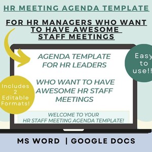 May include: A laptop computer screen displaying a template for HR staff meetings. The screen is yellow with a black border and the text "AGENDA TEMPLATE FOR HR LEADERS" is displayed in black. The text "WHO WANT TO HAVE AWESOME HR STAFF MEETINGS" is displayed in black on a white background. The text "WELCOME TO YOUR HR STAFF MEETING AGENDA TEMPLATE!" is displayed in black on a white background. The text "MS WORD | GOOGLE DOCS" is displayed in black on a white background. The laptop is on a blue surface. A yellow arrow points to the text on the screen. A yellow circle with the text "Includes 2 Editable Formats!" is in the upper left corner of the image. A green circle with the text "Easy to use!!!" is in the upper right corner of the image.