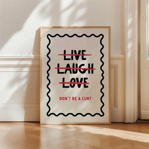 Live Laugh Love Don’t Be A C*nt Funny Poster, Rude Wall Art, Sweary Quote Print, Bold Bathroom Decor, Offensive Digital Download