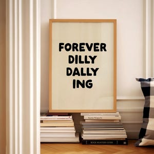 Forever Dilly Dallying Print, Quirky Typography Poster, Funny Procrastination Quote, Playful Room Decor, Gift for the Chronically Late