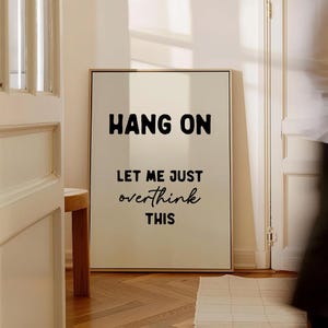 Hang On Let Me Overthink This Print, Funny Quote Wall Art, Anxiety Humor Poster, Overthinking Print, Mental Health Decor, Digital Download