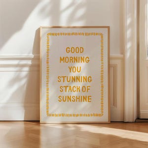 Good Morning You Stunning Stack of Sunshine Wall Art, Funny Positive Quote Poster, Cute Digital Download, Cheerful Bedroom Decor Print