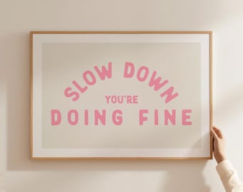 Slow Down You're Doing Fine Digital Print, Positive Mental Health Wall Art, Encouraging Quote Printable, Self Care Inspirational Poster