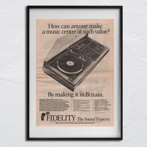 May include: Framed vintage advertisement for a Fidelity music center. The ad features a turntable and text that reads, "How can anyone make a music center at such value? By making it in Britain."