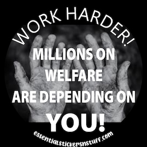 Work Harder | Welfare | Money | Memes | Gifts | Hardhat | Stickers | Decals