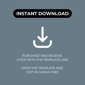 May include: A white download icon with a downward arrow inside a circle. Text reads: INSTANT DOWNLOAD PURCHASE AND RECEIVE A PDF WITH THE TEMPLATE LINK OPEN THE TEMPLATE AND EDIT IN CANVA FREE