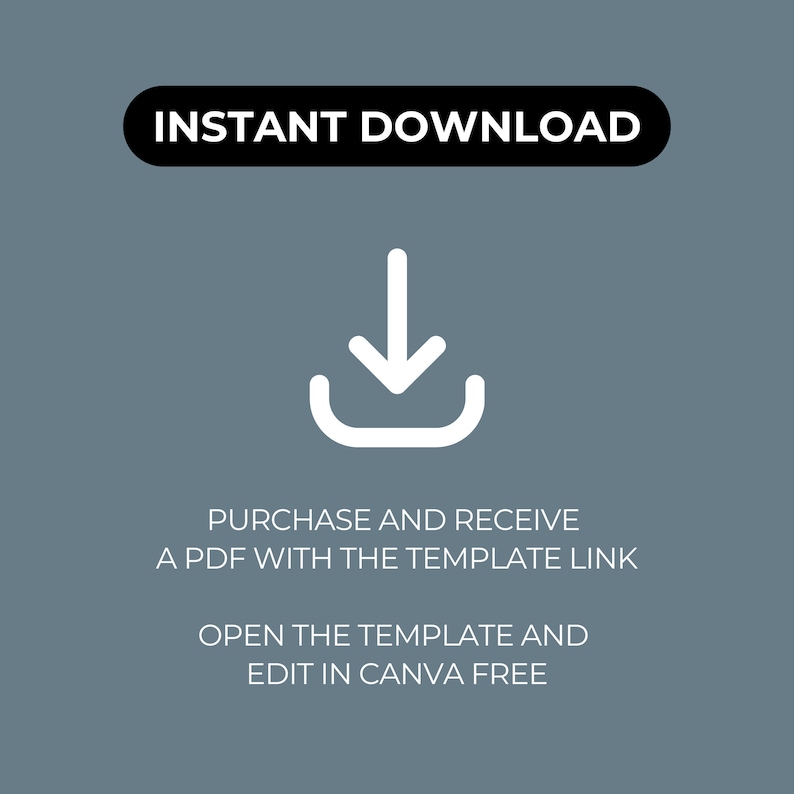 May include: A white download icon with a downward arrow inside a circle. Text reads: INSTANT DOWNLOAD PURCHASE AND RECEIVE A PDF WITH THE TEMPLATE LINK OPEN THE TEMPLATE AND EDIT IN CANVA FREE