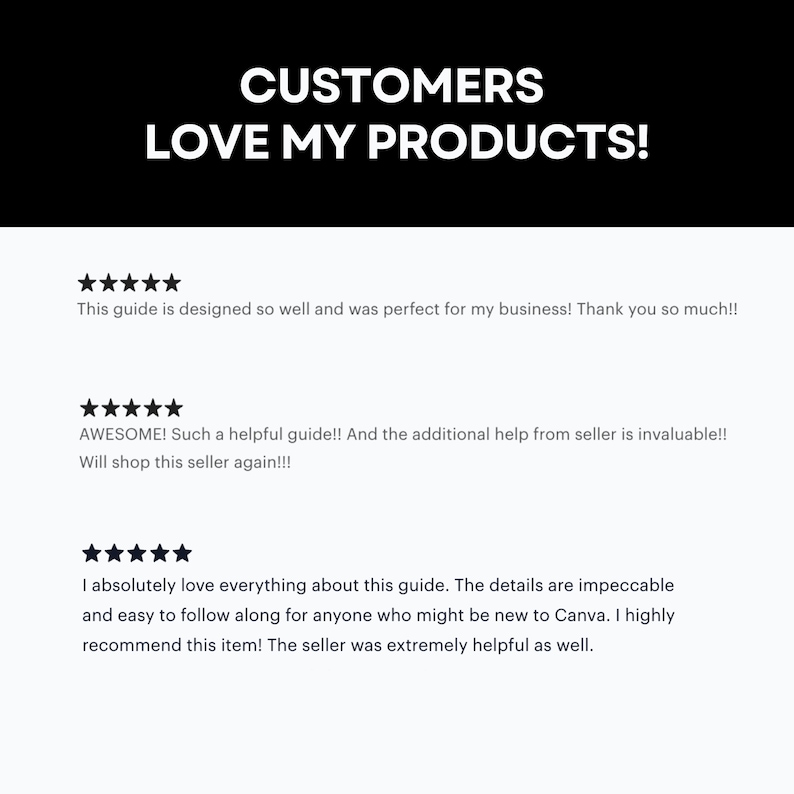 May include: Five-star reviews for a digital product. The reviews highlight the product's helpfulness, ease of use, and the seller's responsiveness. The text reads "This guide is designed so well and was perfect for my business! Thank you so much!!", "AWESOME! Such a helpful guide!! And the additional help from seller is invaluable!! Will shop this seller again!!!", and "I absolutely love everything about this guide. The details are impeccable and easy to follow along for anyone who might be new to Canva. I highly recommend this item! The seller was extremely helpful as well."