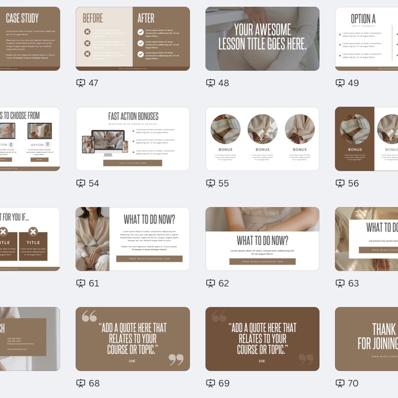 May include: A set of 10 slides for a digital course or presentation. The slides are in a minimalist style with a brown and beige color scheme. The slides include text, images, and icons. The text includes phrases like "Case Study", "Before", "After", "Your Awesome Lesson Title Goes Here", "Fast Action Bonuses", "What To Do Now?", "Add a Quote Here That Relates To Your Course Or Topic", and "Thank For Joining".