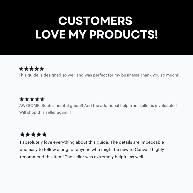 May include: Five-star reviews for a digital product. The reviews highlight the product's helpfulness, ease of use, and the seller's responsiveness. The text reads "This guide is designed so well and was perfect for my business! Thank you so much!!", "AWESOME! Such a helpful guide!! And the additional help from seller is invaluable!! Will shop this seller again!!!", and "I absolutely love everything about this guide. The details are impeccable and easy to follow along for anyone who might be new to Canva. I highly recommend this item! The seller was extremely helpful as well."