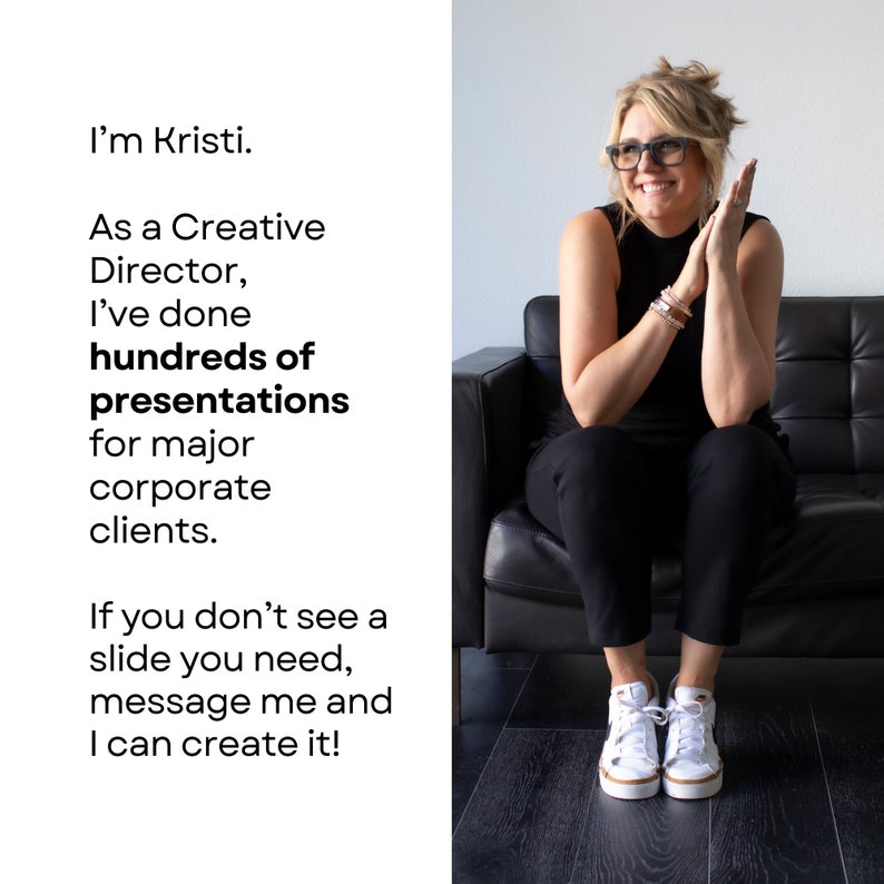 May include: A woman wearing a black sleeveless top, black pants, and white sneakers sits on a black leather couch. She is smiling and clapping her hands. The text "I'm Kristi. As a Creative Director, I've done hundreds of presentations for major corporate clients. If you don't see a slide you need, message me and I can create it!" is written on the left side of the image.