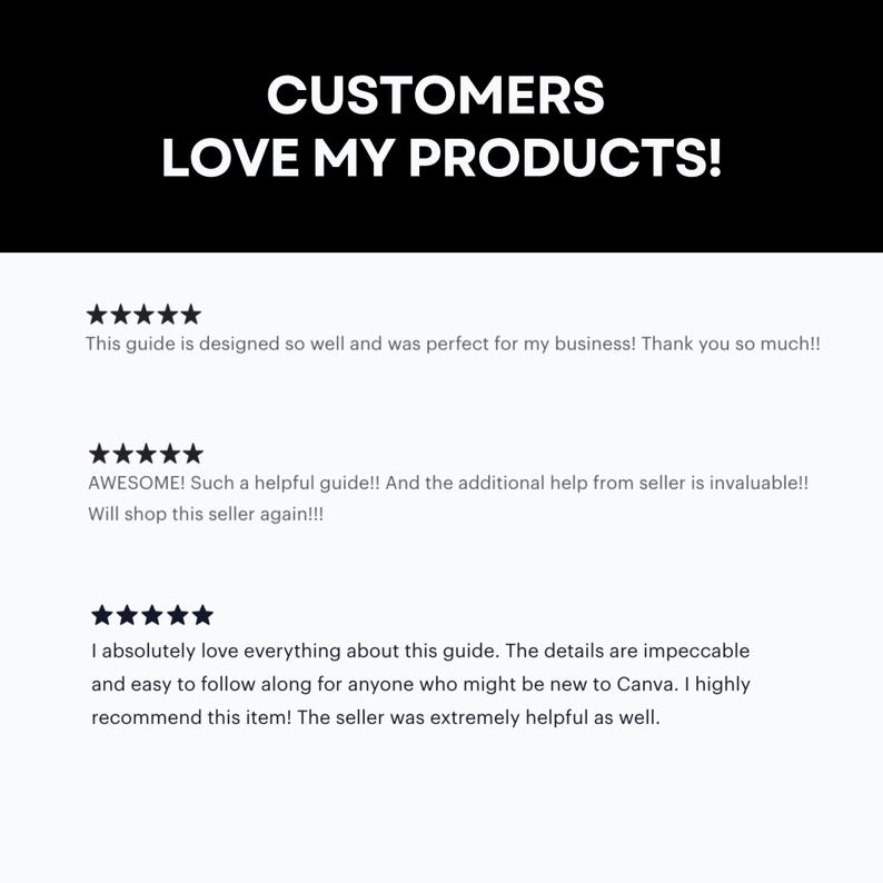 May include: Five-star reviews for a digital product. The reviews highlight the product's helpfulness, ease of use, and the seller's responsiveness. The text reads "This guide is designed so well and was perfect for my business! Thank you so much!!", "AWESOME! Such a helpful guide!! And the additional help from seller is invaluable!! Will shop this seller again!!!", and "I absolutely love everything about this guide. The details are impeccable and easy to follow along for anyone who might be new to Canva. I highly recommend this item! The seller was extremely helpful as well."