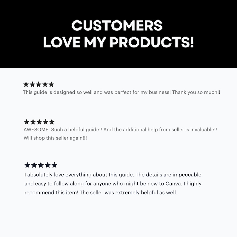 May include: Five-star reviews for a digital product. The reviews highlight the product's helpfulness, ease of use, and the seller's responsiveness. The text reads "This guide is designed so well and was perfect for my business! Thank you so much!!", "AWESOME! Such a helpful guide!! And the additional help from seller is invaluable!! Will shop this seller again!!!", and "I absolutely love everything about this guide. The details are impeccable and easy to follow along for anyone who might be new to Canva. I highly recommend this item! The seller was extremely helpful as well."