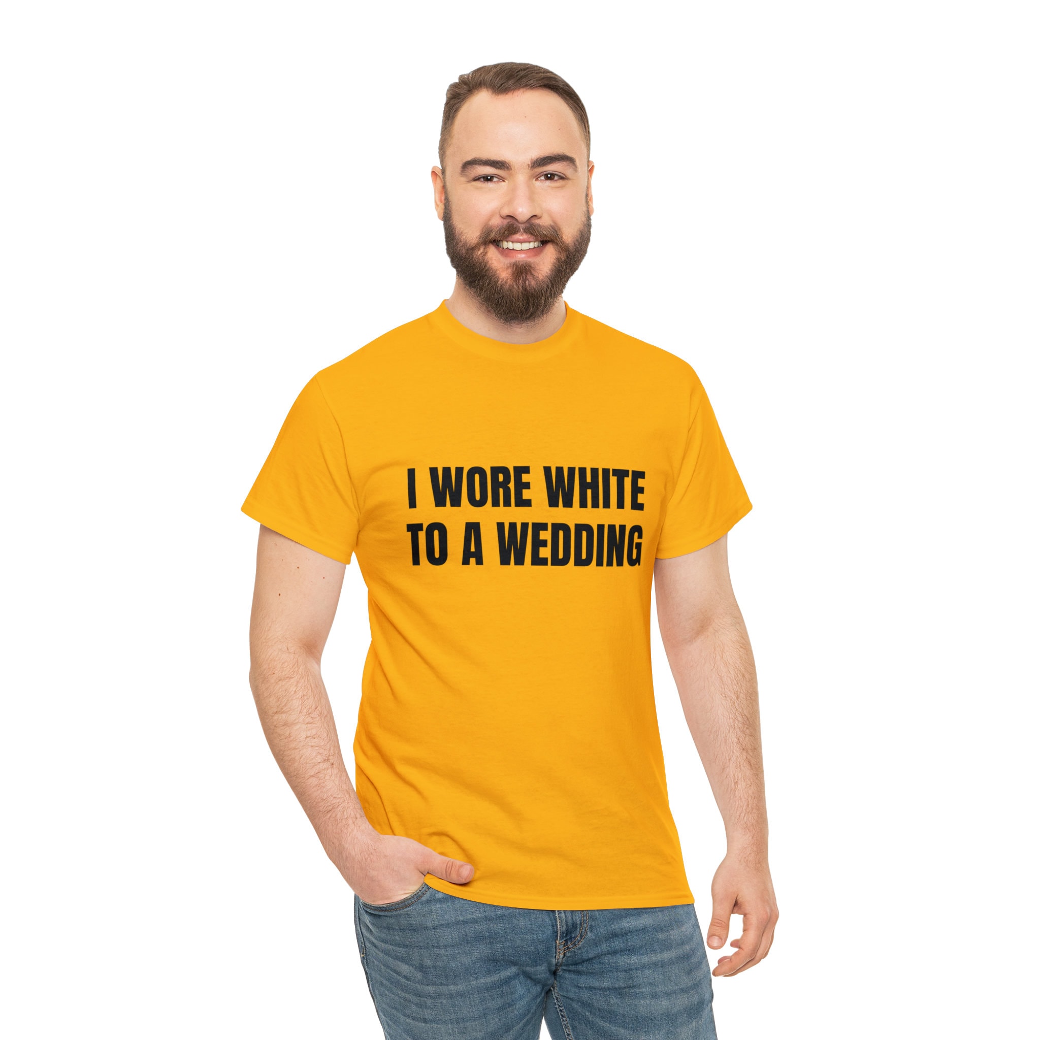 I Wore WHITE to a WEDDING Shirt Etsy