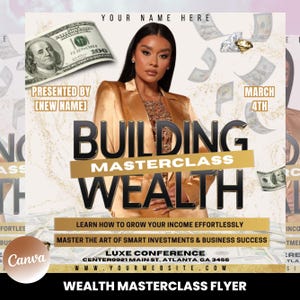 May include: A flyer advertising a wealth building masterclass. The flyer features a woman in a gold blazer, a background of falling money, and the text "Building Wealth Masterclass". The flyer also includes the date "March 4th" and the text "Learn how to grow your income effortlessly. Master the art of smart investments & business success."